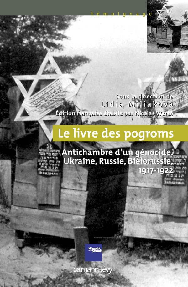 Le Livre des pogroms: Antichambre d'un génocide, Ukraine, Russie, Biélorussie, 1917-1922 book