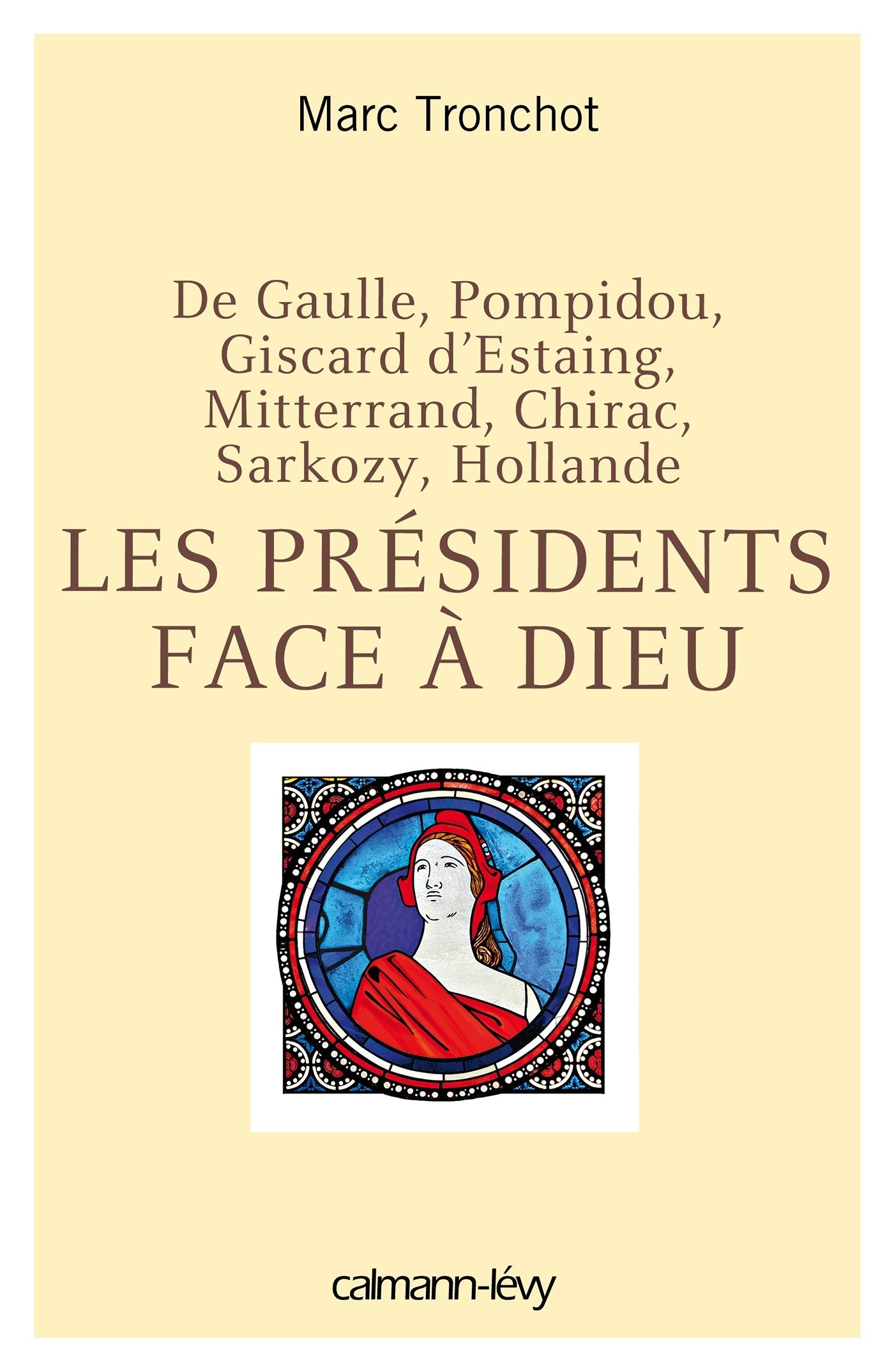 Les Présidents face à Dieu: De Gaulle, Pompidou, Giscard d'Estaing, Mitterrand, Chirac, Sarkozy, Hollande book