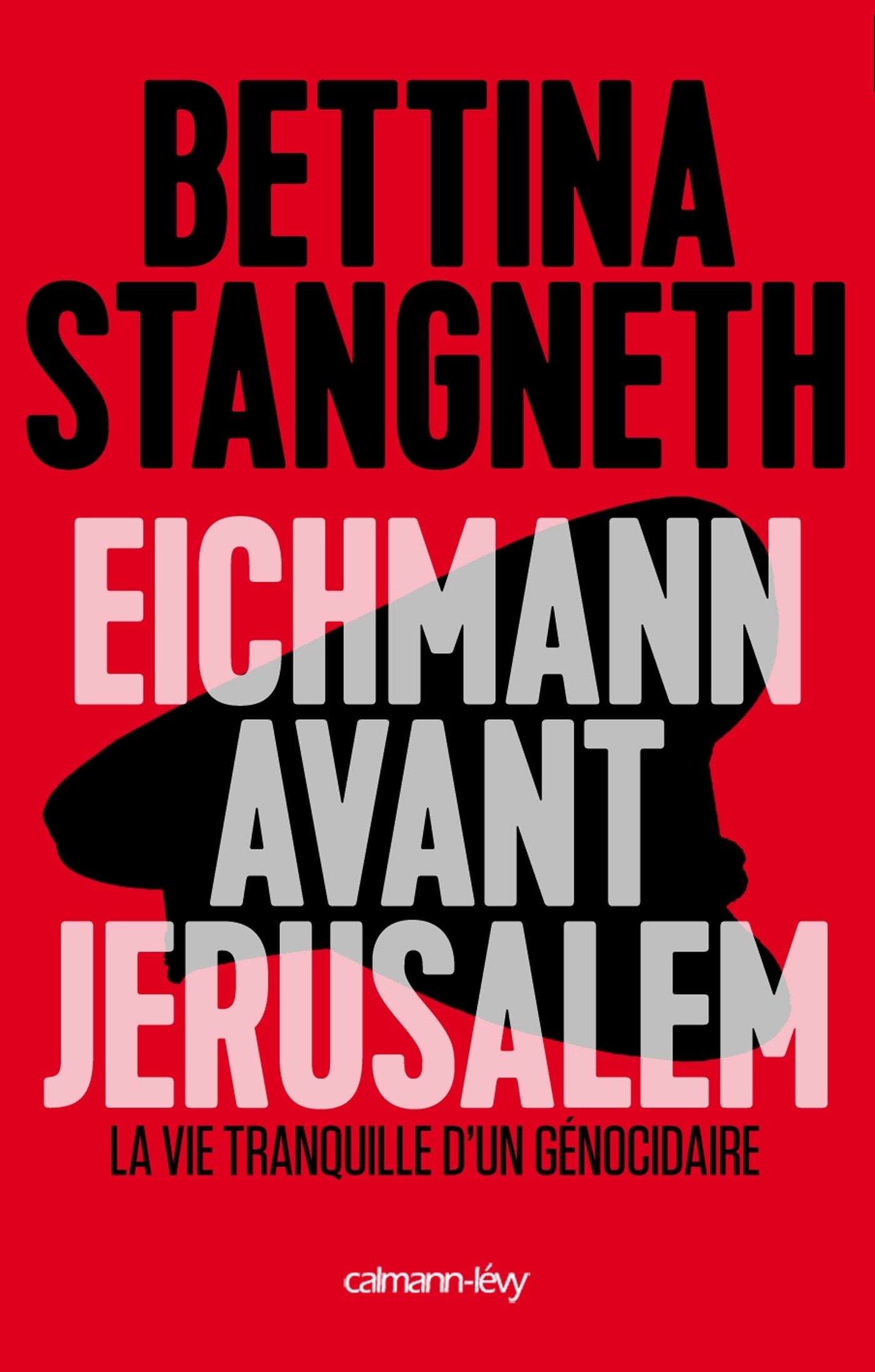 Eichmann avant Jerusalem: La Vie tranquille d'un génocidaire book