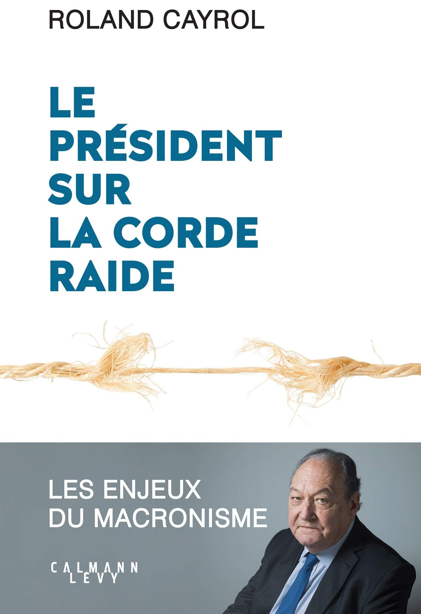 Le président sur la corde raide: Les enjeux du macronisme Books