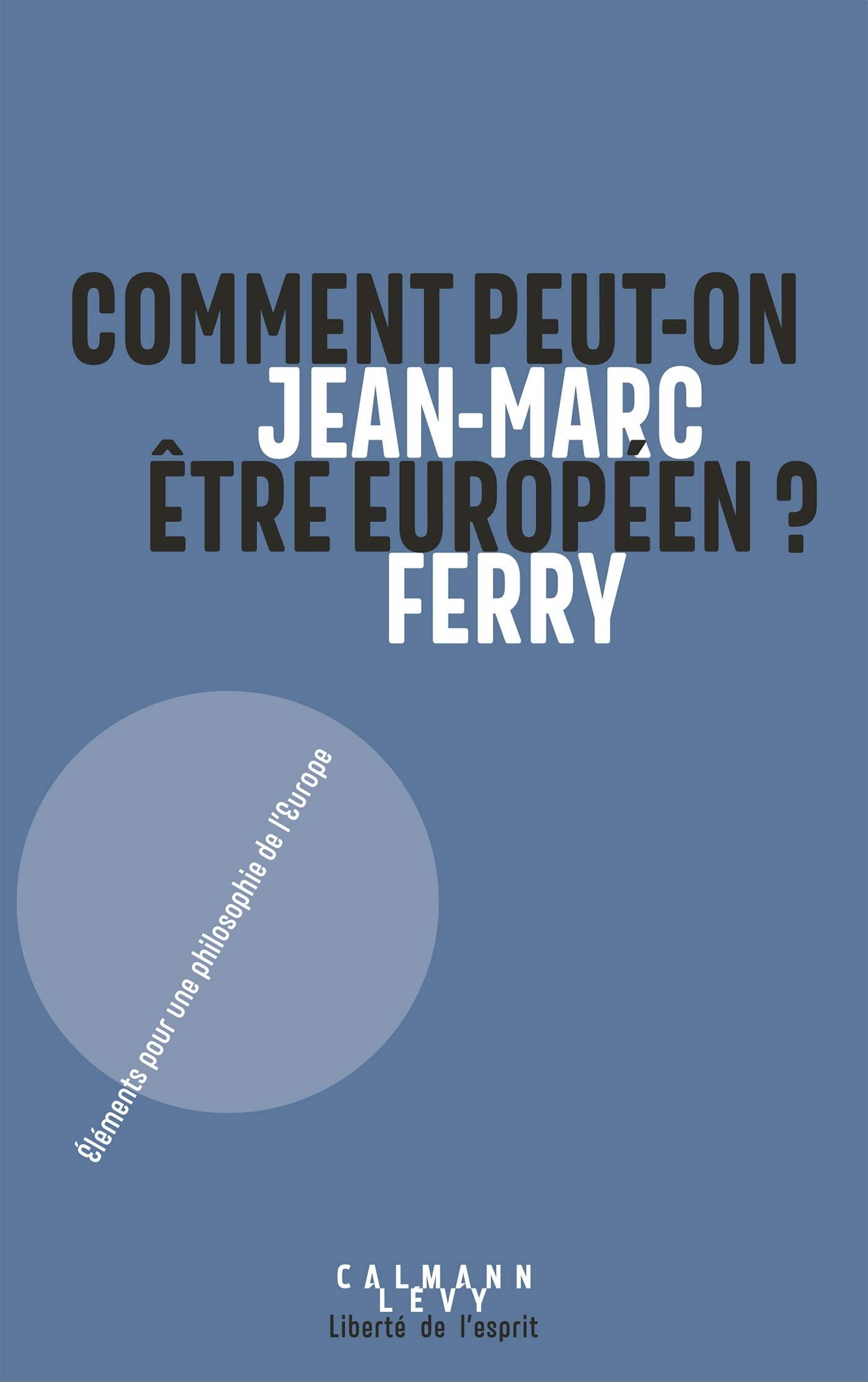 Comment peut-on être Européen ?: Éléments pour une philosophie de l'Europe book