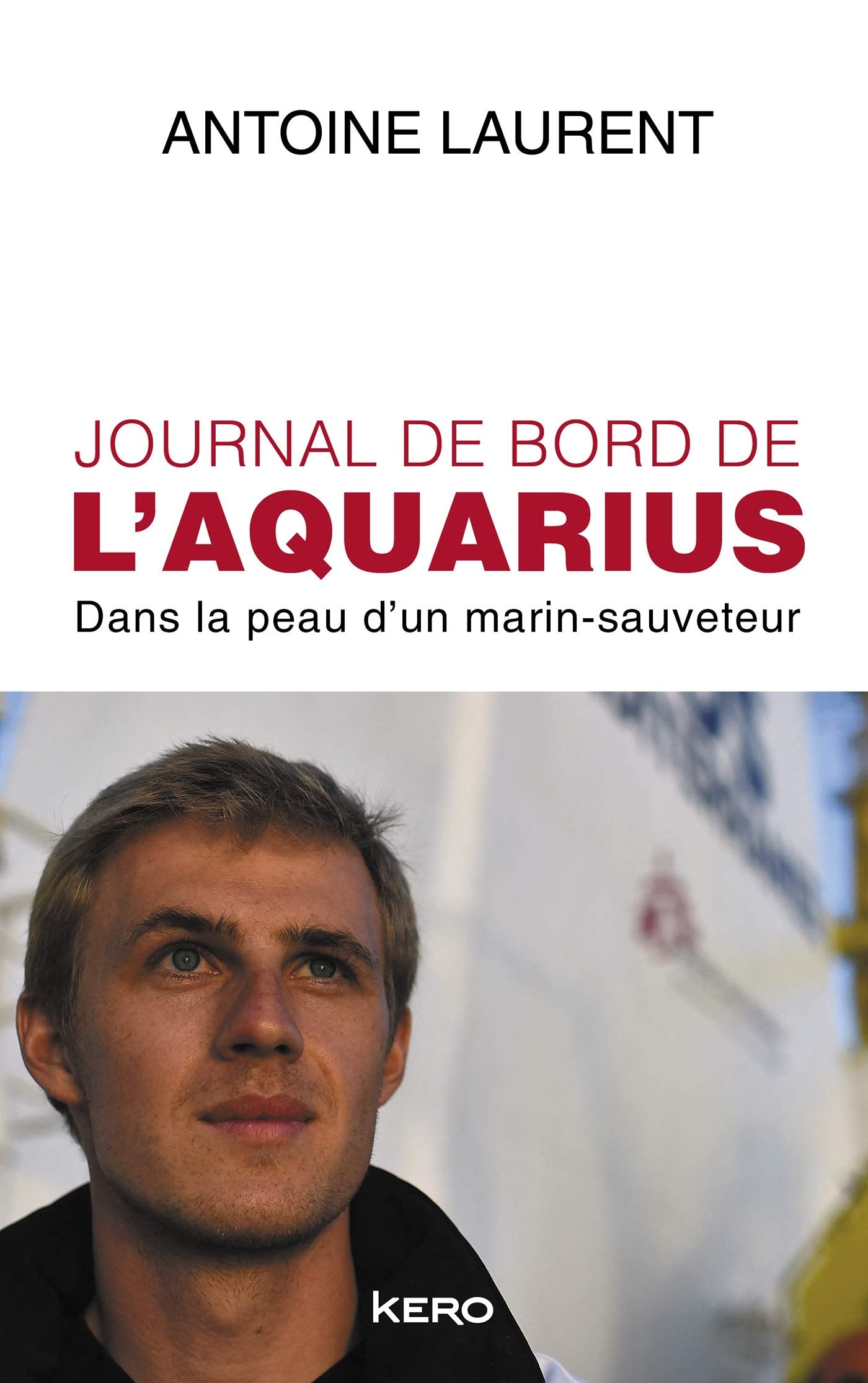 Journal de bord de l'Aquarius: Dans la peau d'un marin-sauveteur Books