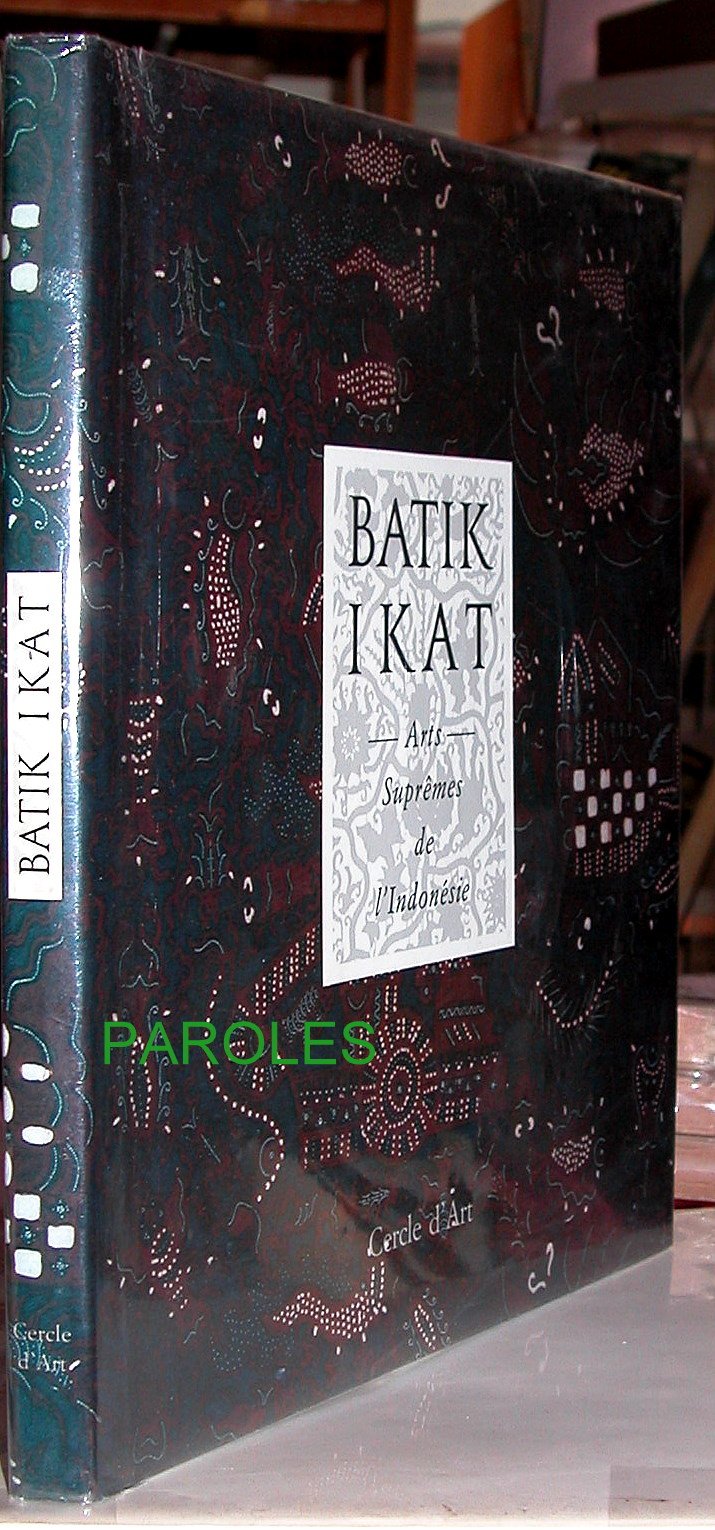 Batik ikat: Arts suprêmes de l'Indonésie book