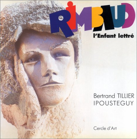 Rimbaud, l'enfant lettré: Sculpture, Ipoustéguy book