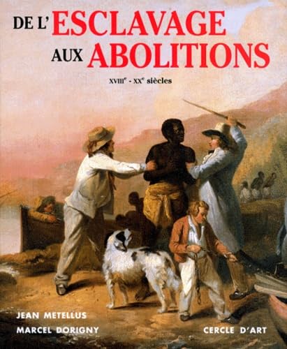 De l'esclavage aux abolitions : XVIIe - XXe siècles Coffee Table Books