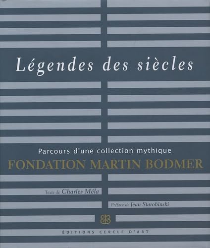 Legendes des siècles - Fondation Martin Bodmer: Parcours d'une collection mythique Fondation Martin Bodmer Contemporary literature