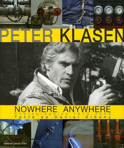Peter Klasen - nowhere anywhere photographies 1970-2005 Photography