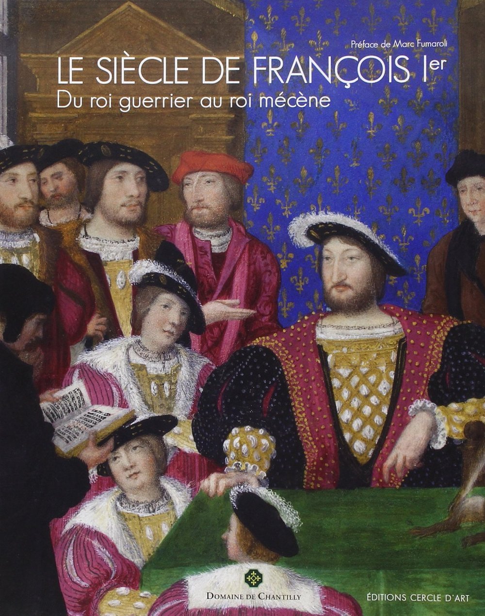 Le siècle de François Ier: Du Roi guerrier au Roi mécène book