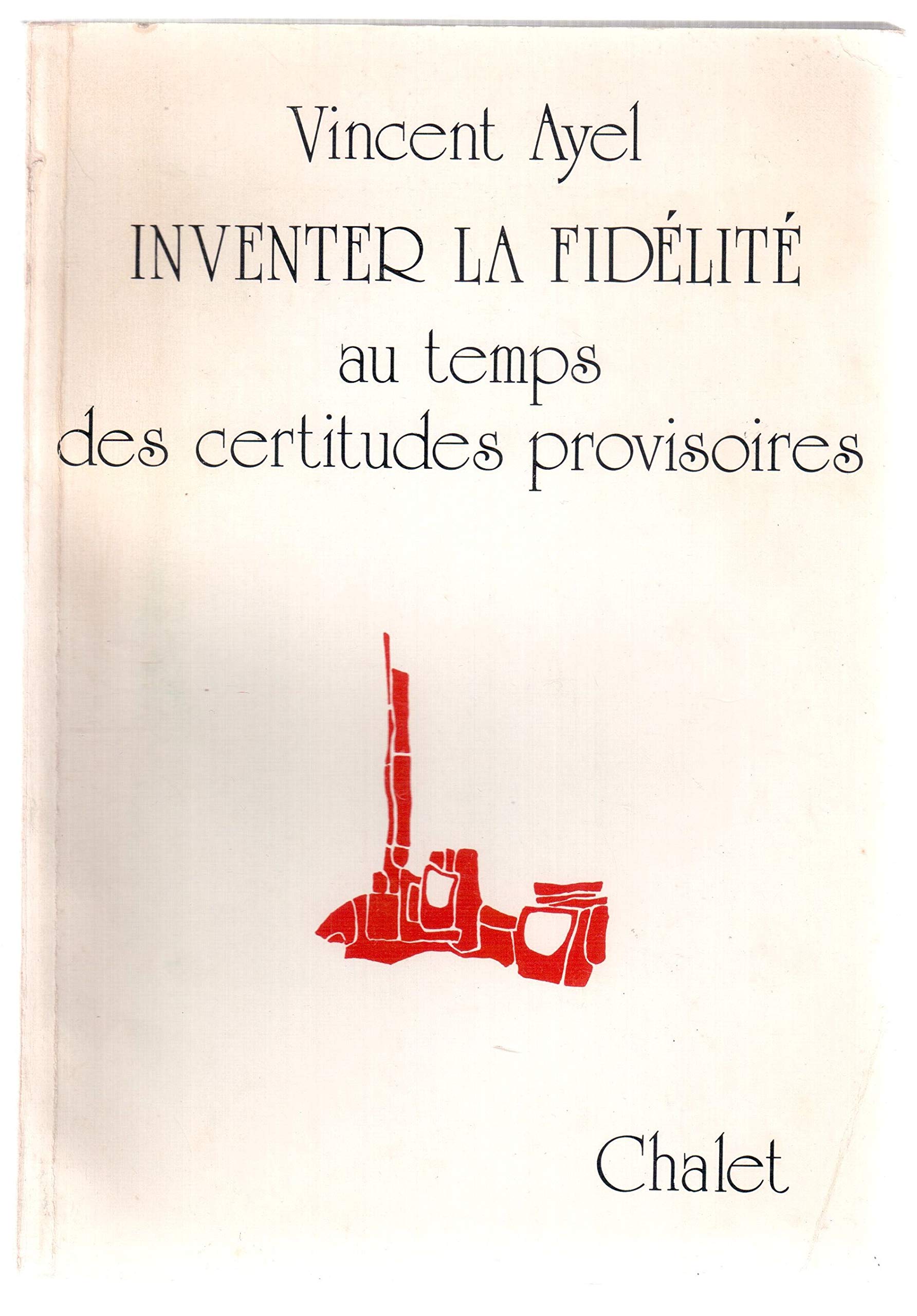 Inventer la fidelite : au temps des certitudes provisoires Books