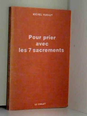Pour prier avec les 7 sacrements : l'auxiliaire de l'animateur liturgique Books