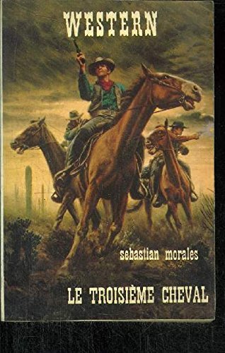 Le Troisième cheval (Western) by Morales, Sebastian book