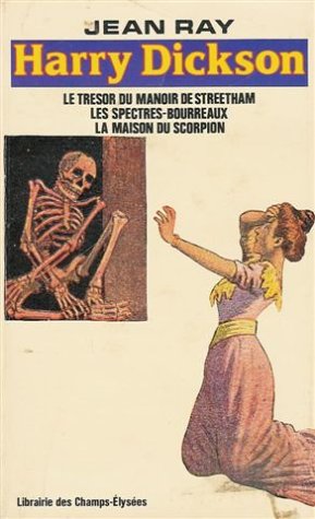 Harry Dickson - 4 - Le Trésor du manoir de Streetham / Les Spectres-bourreaux / La Maison du scorpion Books