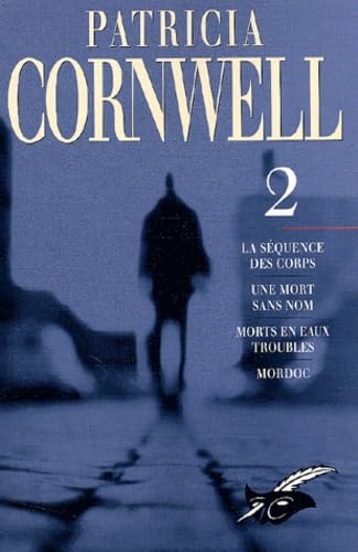 Patricia Cornwell Volume 2 : La séquence des corps.: Une mort sans nom. Morts en eaux troubles. Mordoc Books
