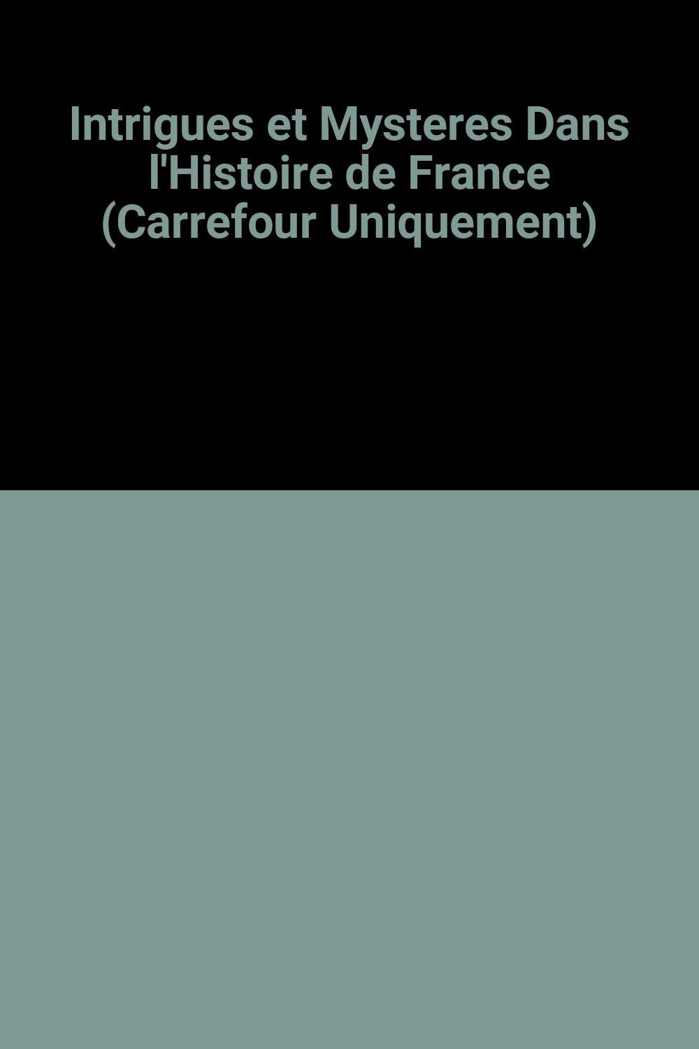 Intrigues et Mysteres Dans l'Histoire de France (Carrefour Uniquement) Books