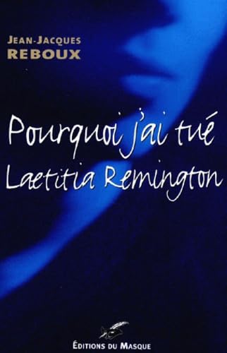 Pourquoi j'ai tué Laetitia Remington? book