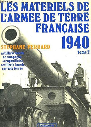 Les Matériels de l'armée de terre française 1940 (Collection Armes et uniformes du xxe siècle) Books