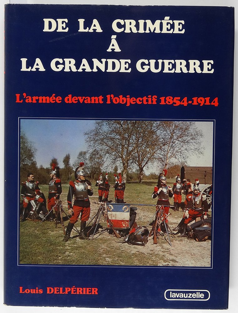 De la Crimée à la Grande Guerre : l'armée devant l'objectif, 1854-1914 Books
