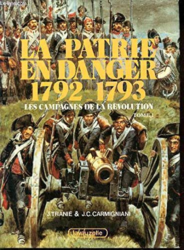Les Campagnes de la Révolution. Vol. 1. La Patrie en danger : 1792-1793 Books