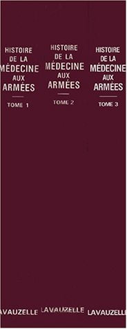 Histoire de la médecine aux armées. Vol. 3. De 1914 à nos jours Books