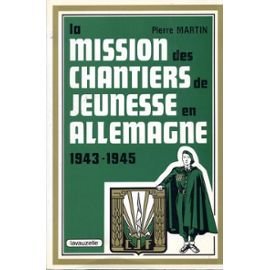 La mission des chantiers de jeunesse en Allemagne 1943 1945 Books