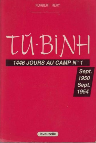 Tu-Binh : 1446 jours au camp n° 1, septembre 1950-septembre 1954 Politics & History