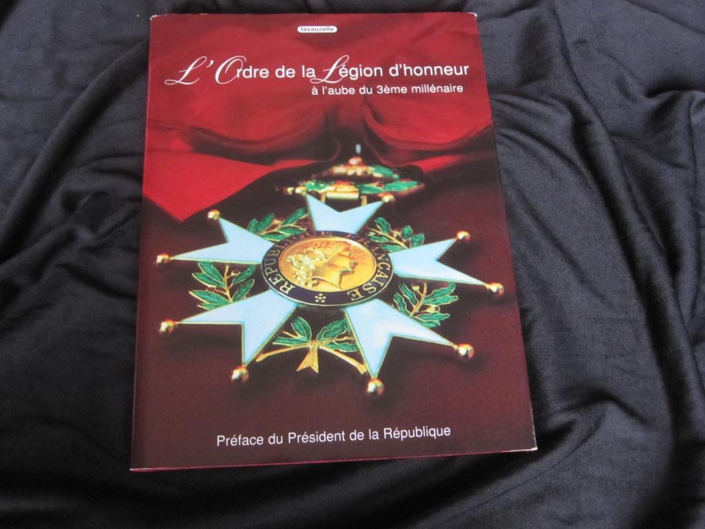 L'Ordre de la Légion d'honneur - à l'aube du 3e millénaire... Politics & History