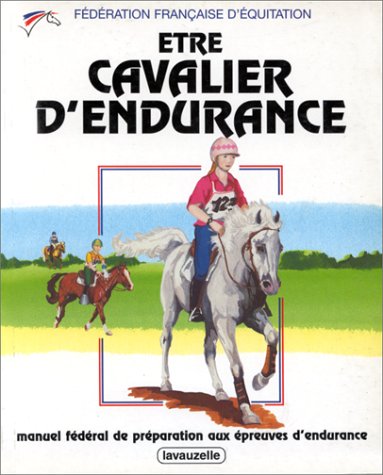 Être cavalier d'endurance: Manuel fédéral de préparation aux épreuves d'endurance book