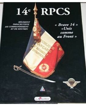 Le 14e RPCS, Régiment parachutiste de commandement et de soutien... Politics & History