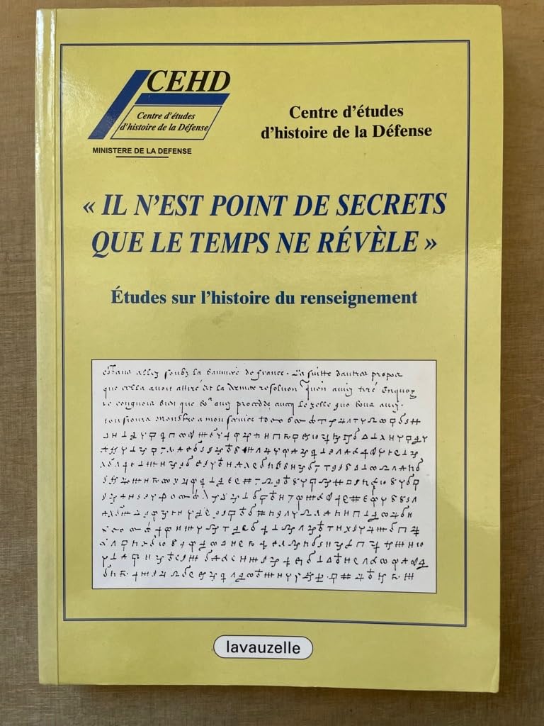 "Il n'est point de secrets que le temps ne révèle" - études sur l'histoire du renseignement: Etudes sur l'histoire du renseignement Essays & Short Stories