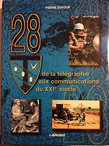 28e regiment de transmissions : de la telegraphie aux communications du xxie siecle Books