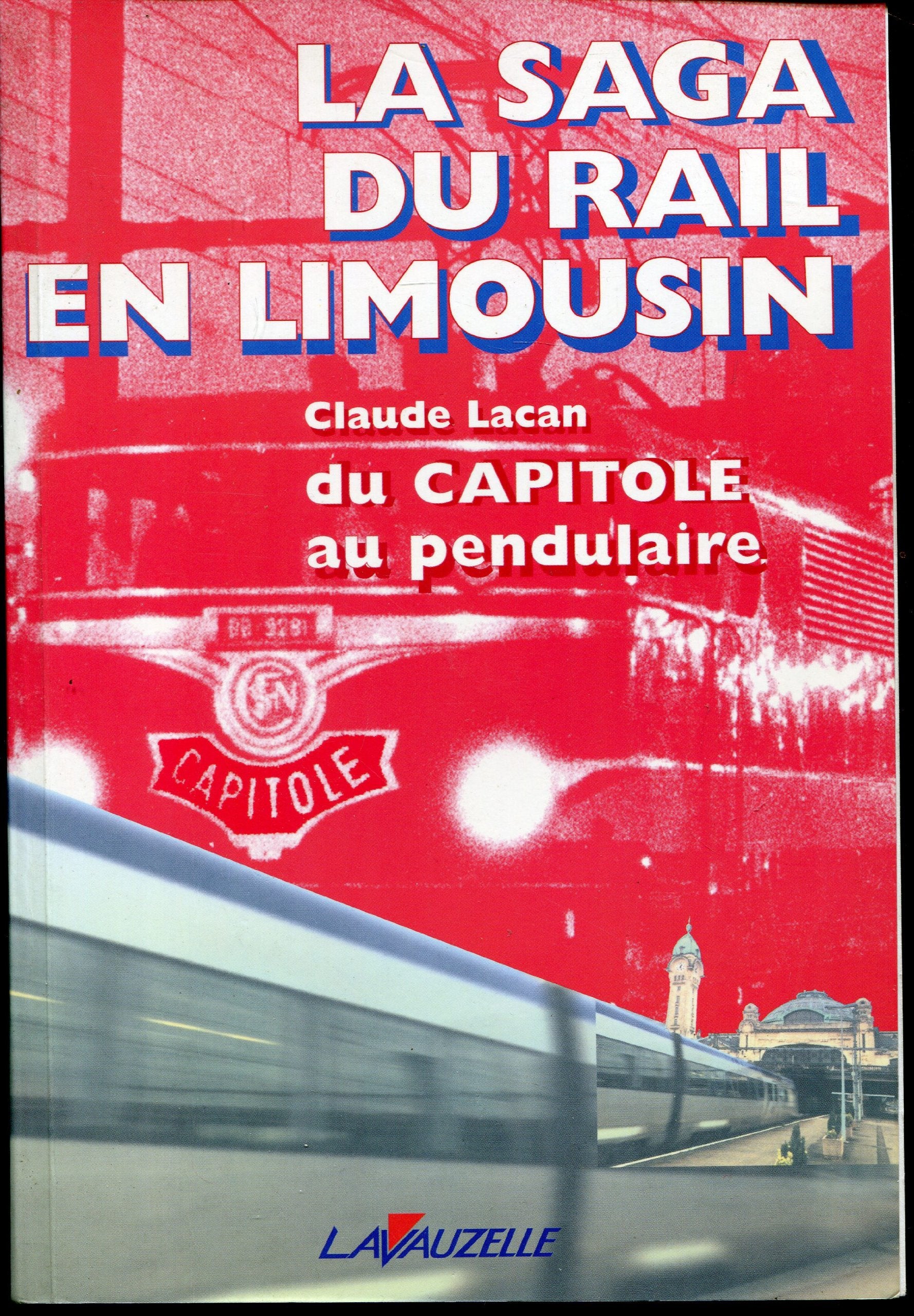 La saga du rail en Limousin - du Capitole au pendulaire Politics & History