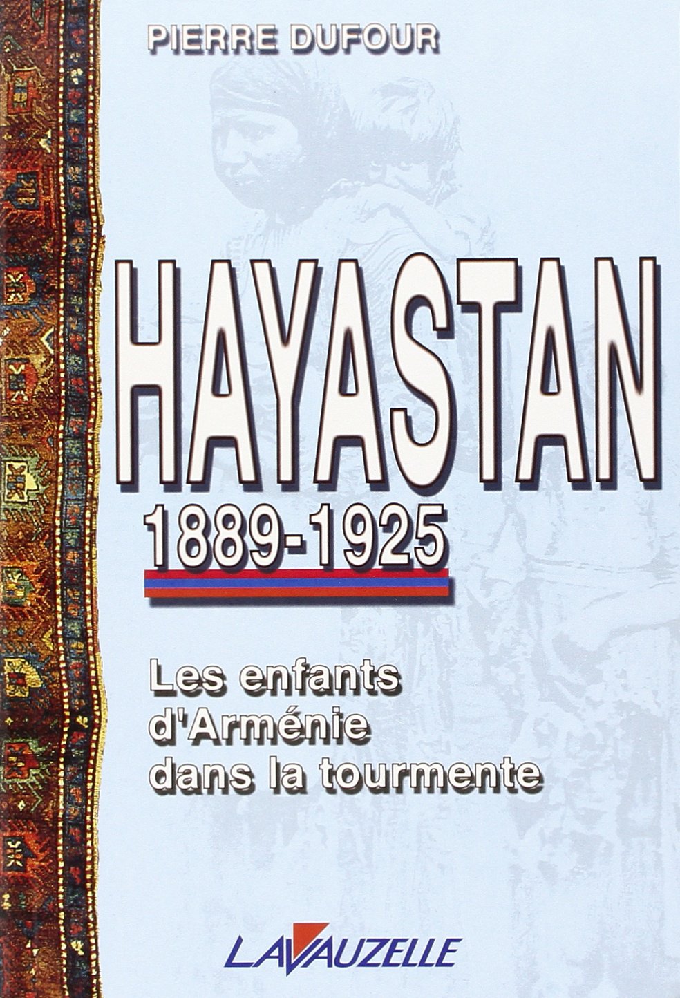 Hayastan, 1889-1925: Les Enfants D'Armenie Dans La Tourmente book