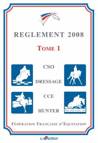 REGLEMENT FFE 2008 - TOME 1 - GENERALE, CSO, DRESSAGE, CCE, HUNTER Books