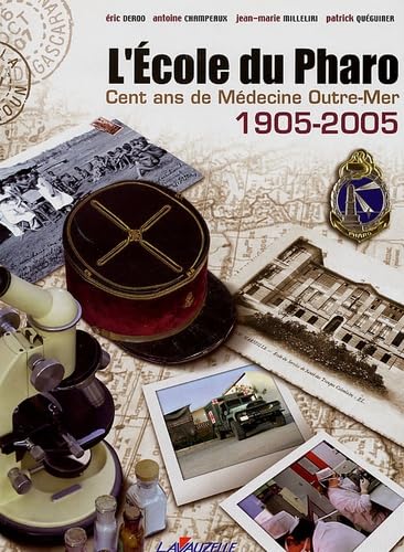 L'école du pharo - cent ans de médecine outre-mer, 1905-2005: 100 Ans de médecine Outre-Mer,1905/2005 Politics & History