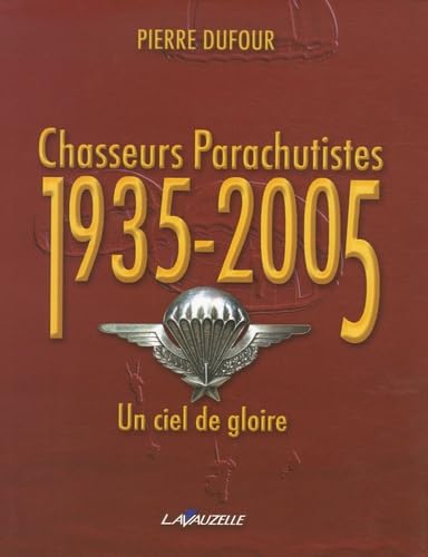 Chasseurs parachutistes 1935-2005: Un ciel de gloire book