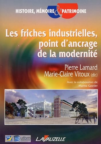 Les friches industrielles, point d'ancrage de la modernité Politics & History