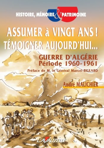 Assumer à vingt ans ! Témoigner aujourd'hui... Guerre d'Algérie Période 1960 - 1961 book