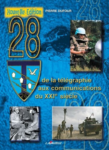 28e régiment de transmissions : de la télégraphie aux communications du XXIe siècle Social Sciences