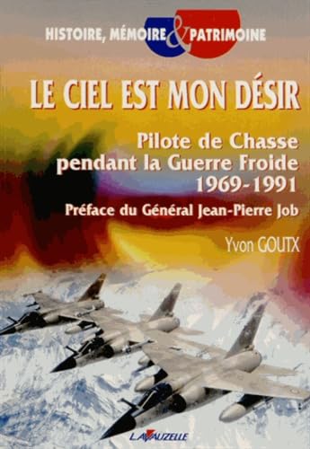 Le ciel est mon désir, pilote de chasse pendant la guerre froide: Pilote de chasse pendant la guerre froide (1969-1991) Politics & History