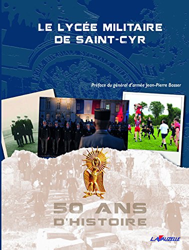Le Lycée militaire de Saint-Cyr, 50 ans d'histoire Politics & History