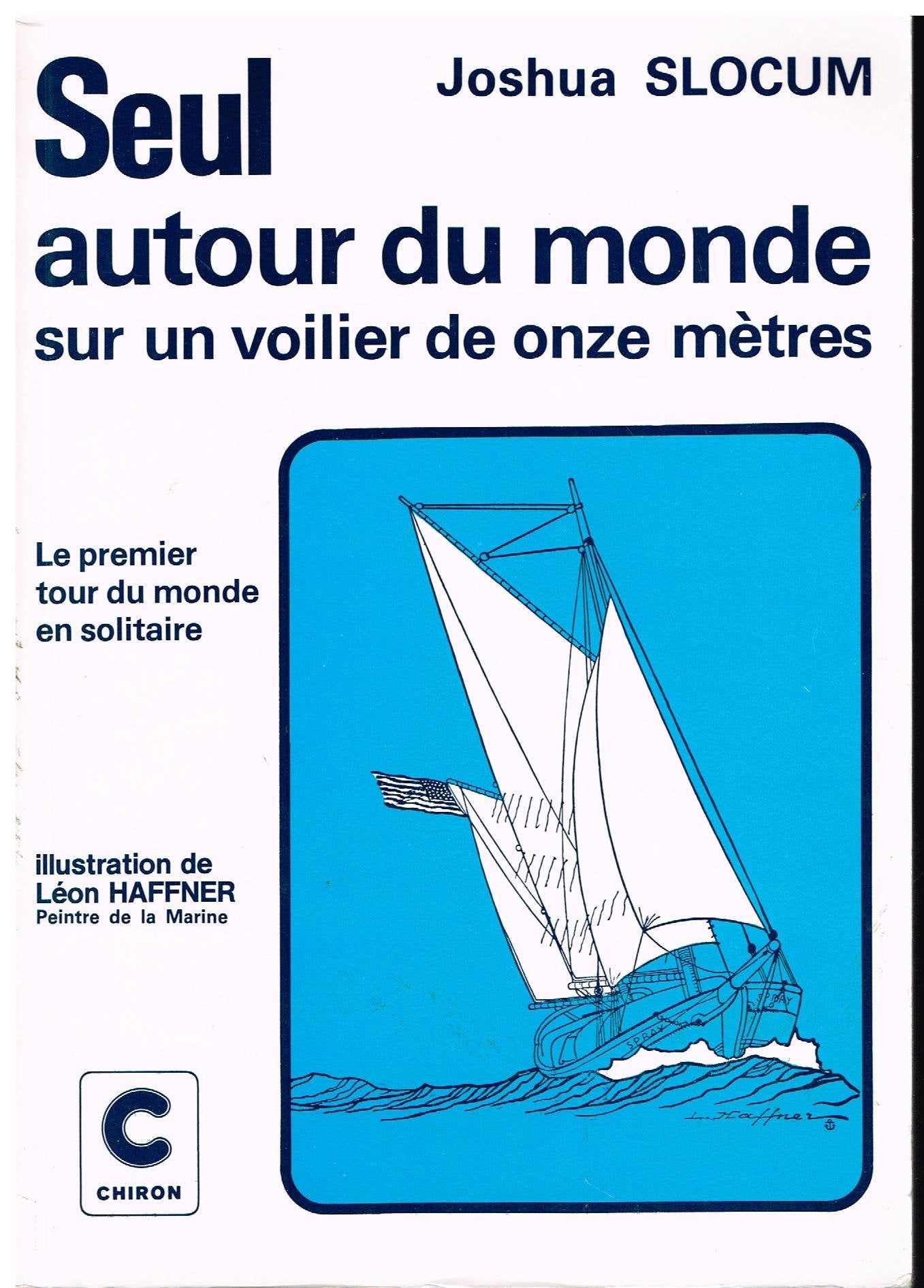 Seul autour du monde sur un voilier de onze mètres: Relation de voyage du capitaine Joshua Slocum Books