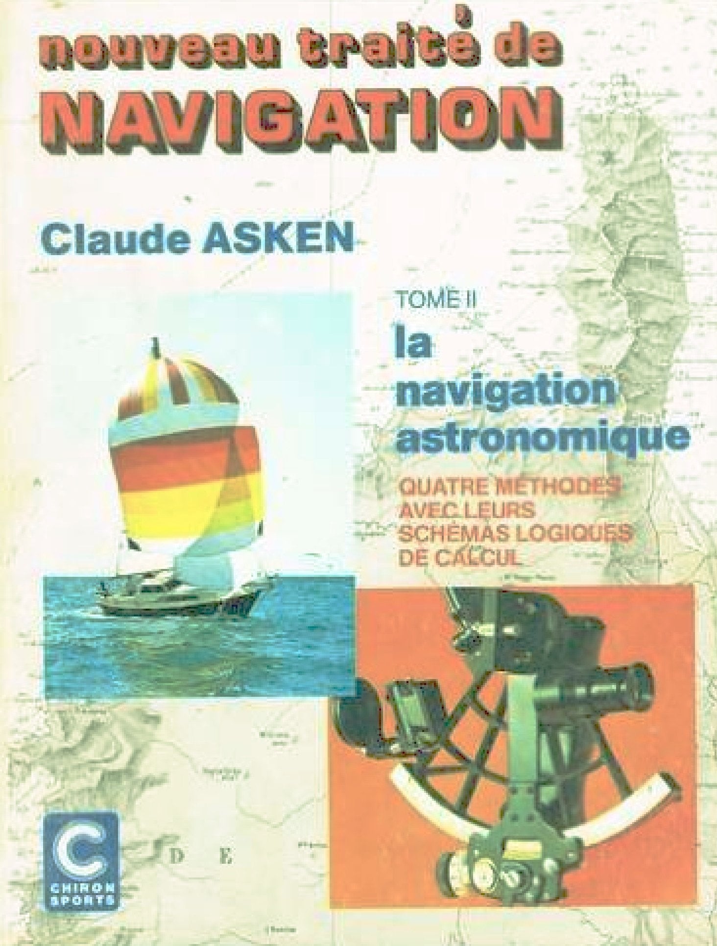 Nouveau traite de navigation, tome 2 : La navigation astronomique, quatre methodes avec leurs schémas logiques de calcul book