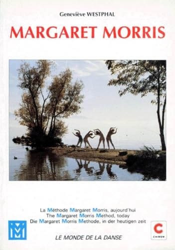 Margaret Morris. La Methode Margaret Morris, Aujourd'Hui : The Margaret Morris Method, Today : Die Margaret Morris Methode, In Der Heutigen Zeit book