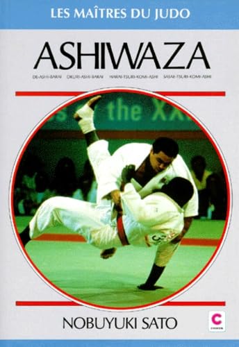 Ashi-waza : de ashi barai, okuri ashi barai, harai tsuri komi ashi, sasae tsuri komi ashi : les techniques des champions Leisure & Fun