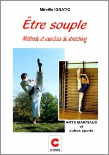 Etre souple : méthode et exercices de stretching pour arts martiaux et autres sports book