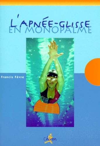 L'apnée-glisse en monopalme: Méthode d'entraînement d'apnée dynamique book