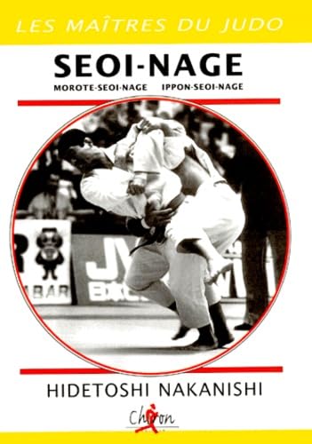 Seoi-Nage. Morote-Seoi-Nage, Ippon-Seoi-Nage book