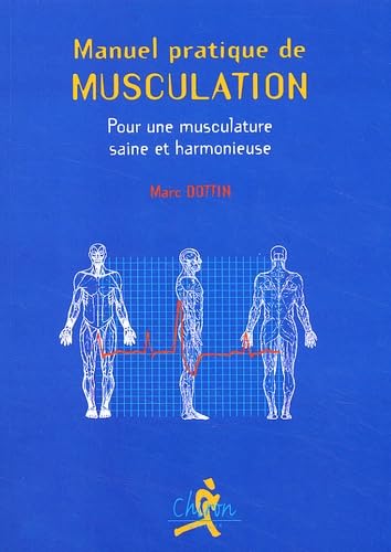Manuel Pratique De Musculation. Pour Une Musculature Saine Et Harmonieuse book