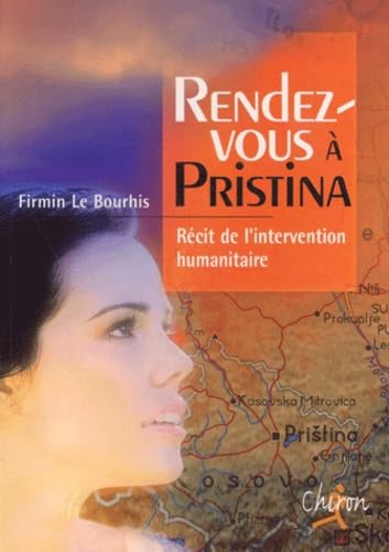 Rendez-Vous A Pristina. Recit De L'Intervention Humanitaire book