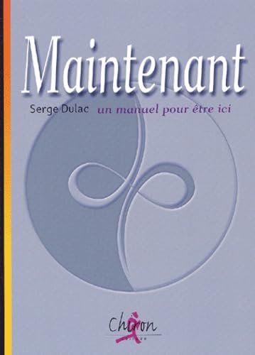 Maintenant. Un Manuel Pour Etre Ici book